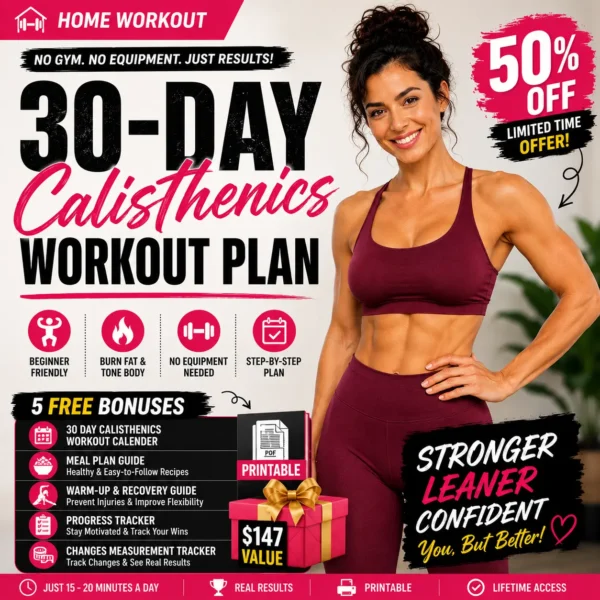 30 Day Calisthenics Workout Plan - Burn Fat • Build Lean Muscle • Transform Your Body at Home + 5 FREE Premium Bonuses